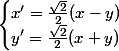 \begin{cases}x'=\frac{\sqrt{2}}{2}(x-y)\\y'=\frac{\sqrt{2}}{2}(x+y)\end{cases}